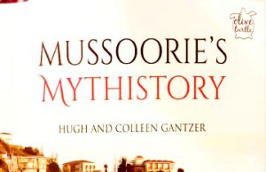 Mussoorie’s Mythistory